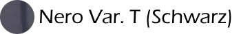 Nero Var. T (Schwarz) Nero Var. T (Schwarz)