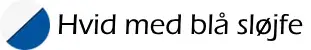 Hvid med Bl sljfe